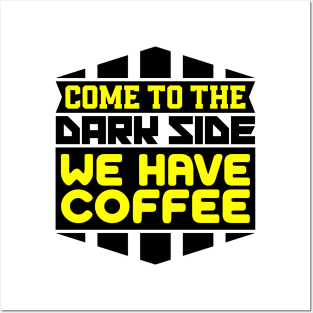 Come to the dark side we have coffee Posters and Art